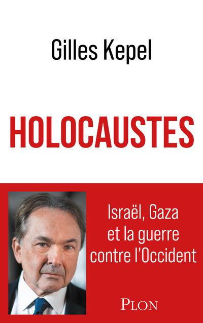 HOLOCAUSTES. ISRAEL GAZA ET LA GUERRE CONTRE L'OCCIDENT