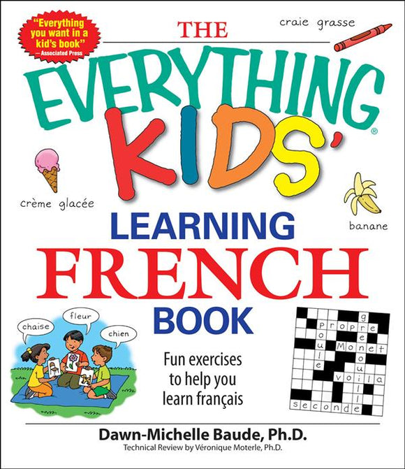 EVERYTHING KIDS' LEARNING FRENCH BOOK: FUN EXERCISES TO HELP YOU LEARN FRANCAIS
