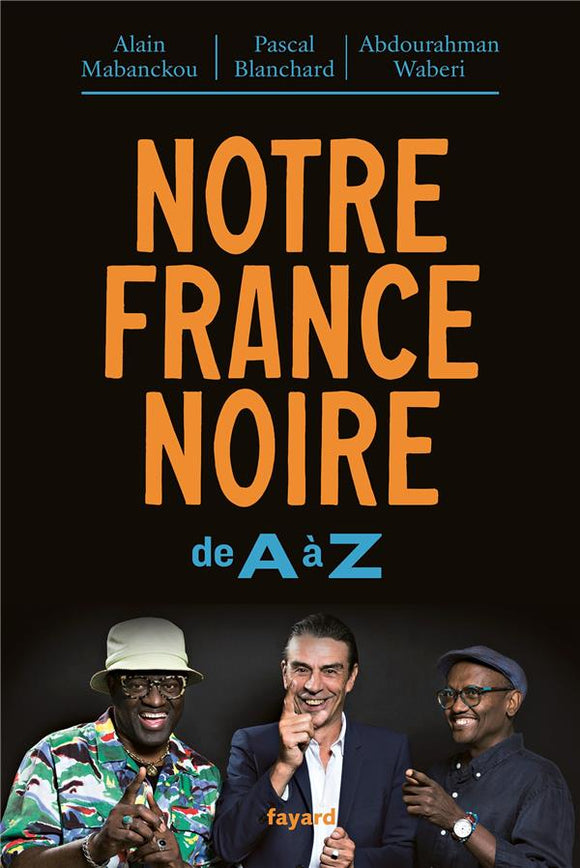 NOTRE FRANCE NOIRE - DE A A Z