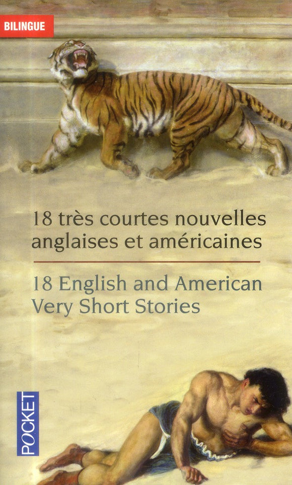 18 ENGLISH AND AMERICAN VERY SHORT STORIES - 18 TRES COURTES NOUVELLES ANGLAISES ET AMERICAINES