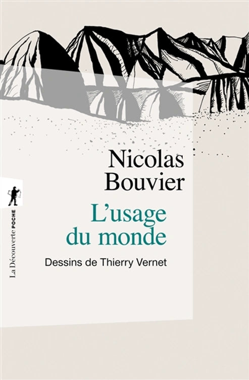 L'usage du monde : récit : Genève, juin 1953-Khyber Pass, décembre 1954 Nicolas Bouvier