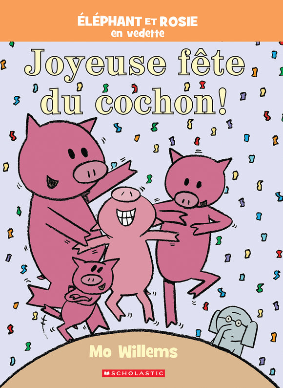 ELEPHANT ET ROSIE : JOYEUSE FETE DU COCHON!