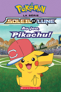 POKEMON : LA SERIE SOLEIL ET LUNE : N° 5 - AU JEU PIKACHU!