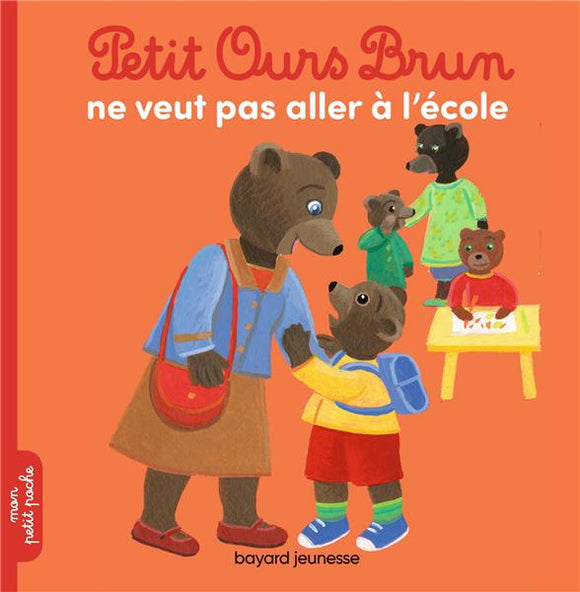 PETIT OURS BRUN NE VEUT PAS ALLER A L'ECOLE - DES 2 ANS