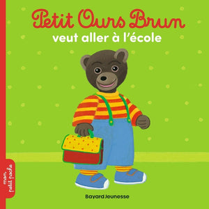 PETIT OURS BRUN VEUT ALLER A L'ECOLE