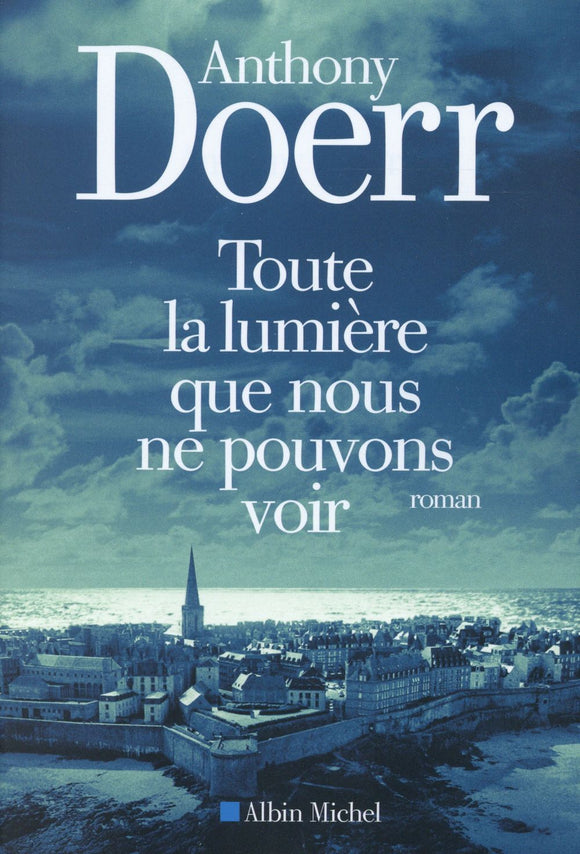 TOUTE LA LUMIERE QUE NOUS NE POUVONS VOIR