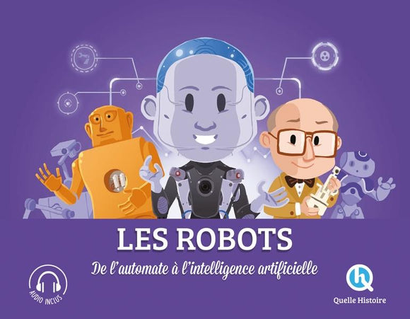 LES ROBOTS - DE L'AUTOMATE A L'INTELLIGENCE ARTIFICIELLE