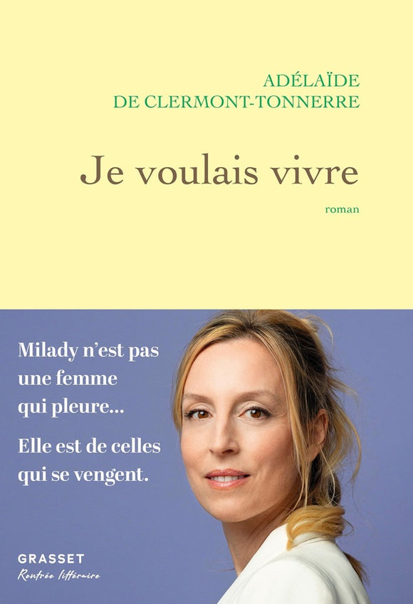 JE VOULAIS VIVRE - MILADY N'EST PAS UNE FEMME QUI PLEURE... ELLE EST DE CELLES QUI SE VENGENT - PRIX RENAUDOT 2025