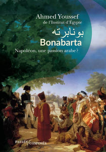 BONABARTA - NAPOLEON UNE PASSION ARABE ?