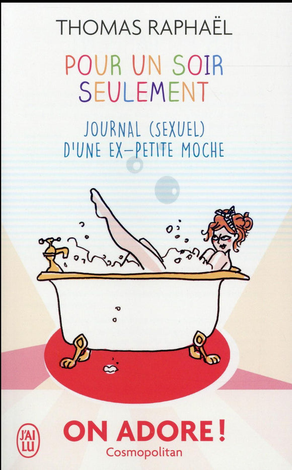 POUR UN SOIR SEULEMENT - JOURNAL (SEXUEL) D'UNE EX-PETITE MOCHE