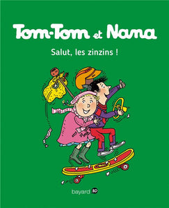 TOM-TOM ET NANA TOME 18 - SALUT LES ZINZINS !