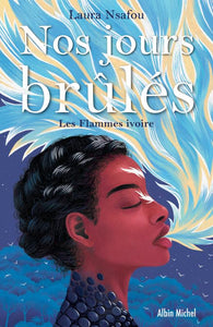 NOS JOURS BRULES - TOME 2 - LES FLAMMES IVOIRE