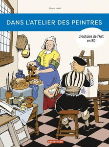 L'HISTOIRE DE L'ART EN BD - DANS L'ATELIER DES PEINTRES