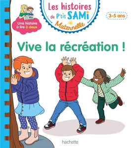 LES HISTOIRES DE P'TIT SAMI MATERNELLE (3-5 ANS) : VIVE LA RECREATION !