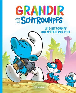 GRANDIR AVEC LES SCHTROUMPFS - TOME 11 - LE SCHTROUMPF QUI N'ETAIT PAS POLI