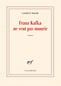 FRANZ KAFKA NE VEUT PAS MOURIR