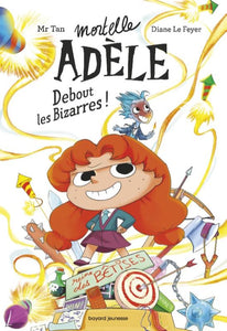 ROMAN MORTELLE ADELE TOME 03 - ROMAN MORTELLE ADELE : DEBOUT LES BIZARRES !