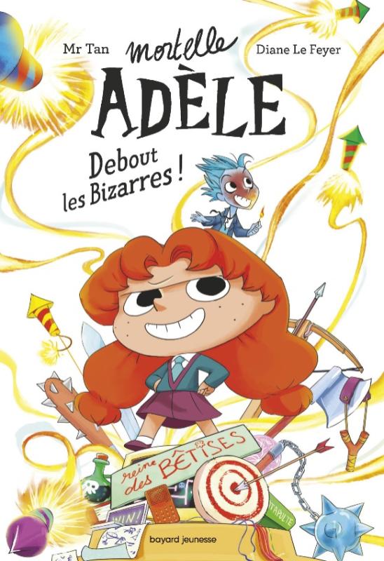 ROMAN MORTELLE ADELE TOME 03 - ROMAN MORTELLE ADELE : DEBOUT LES BIZARRES !