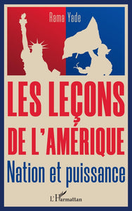 LES LECONS DE L'AMERIQUE - NATION ET PUISSANCE