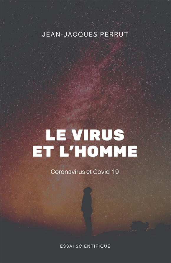 LE VIRUS ET L'HOMME - CORONAVIRUS ET COVID-19