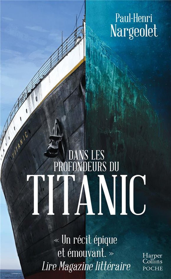 DANS LES PROFONDEURS DU TITANIC - LES TRESORS DU PAQUEBOT DE LEGENDE PAR L'HOMME QUI L'A EXPLORE