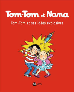 TOM-TOM ET NANA TOME 02 - TOM-TOM ET SES IDEES EXPLOSIVES