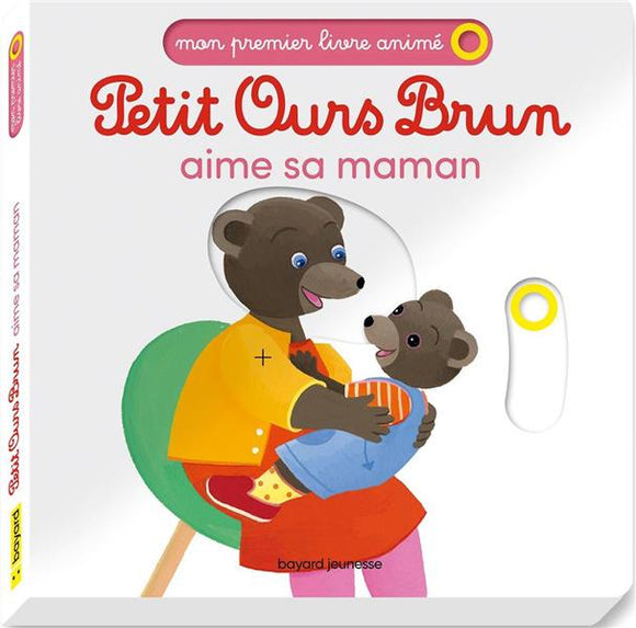 PETIT OURS BRUN AIME SA MAMAN - MON PREMIER LIVRE ANIME