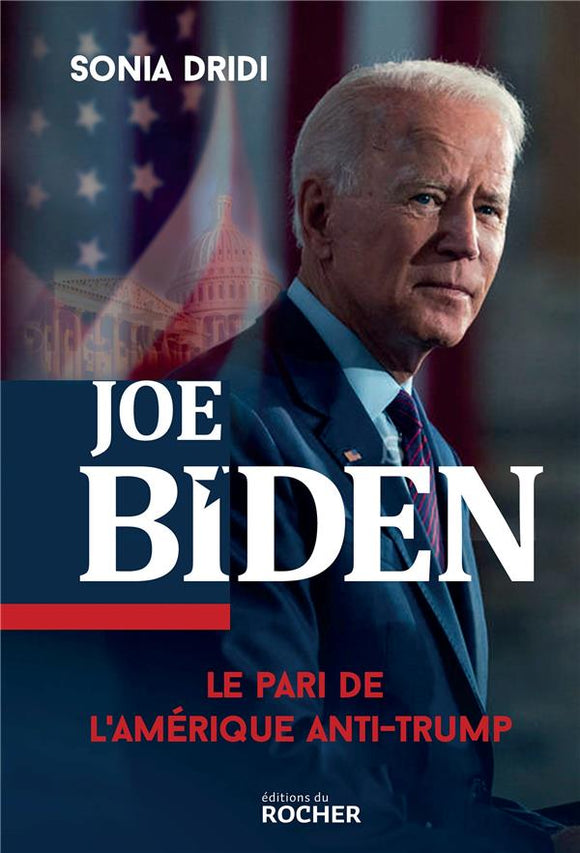 JOE BIDEN - LE PARI DE L'AMERIQUE ANTI-TRUMP