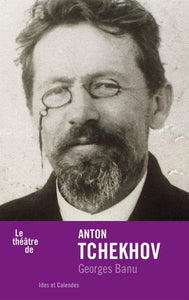 LE THEATRE DE ANTON TCHEKHOV