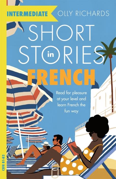 READERS - SHORT STORIES IN FRENCH FOR INTERMEDIATE LEARNERS - READ FOR PLEASURE AT YOUR LEVEL EXPAN