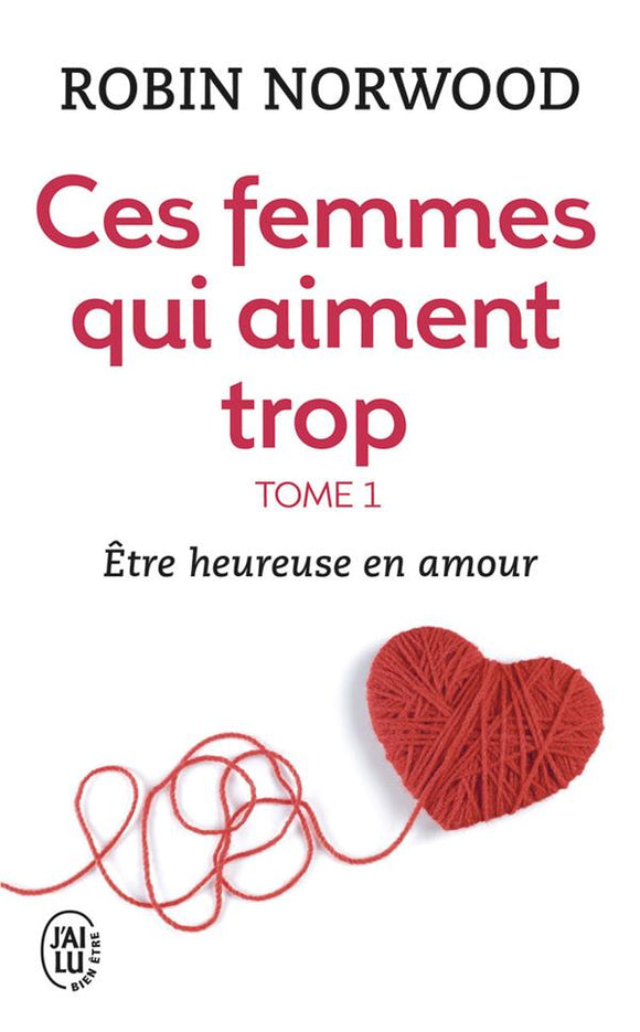 CES FEMMES QUI AIMENT TROP - VOL01 - ETRE HEUREUSE EN AMOUR