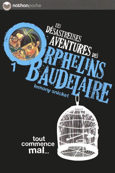 LES DESASTREUSES AVENTURES DES ORPHELINS BAUDELAIRE 1 : TOUT COMMENCE MAL - VOL01