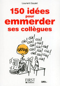 LE PETIT LIVRE DE - 150 IDEES POUR EMMERDER SES COLLEGUES