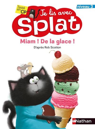 MIAM ! DE LA GLACE ! JE LIS AVEC SPLAT - NIVEAU 3 - VOL06