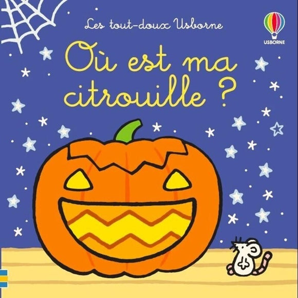 OU EST MA CITROUILLE ? - LES TOUT-DOUX USBORNE - DES 6 MOIS