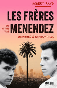 LES FRERES MENENDEZ - MEURTRES A BEVERLY HILLS