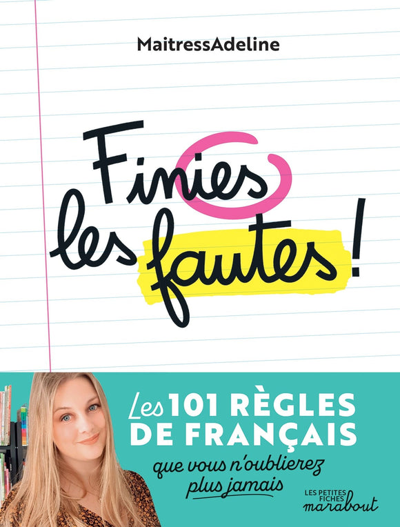 FINIES LES FAUTES - LES 101 REGLES DE FRANCAIS QUE VOUS N'OUBLIEREZ PLUS JAMAIS