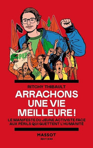 ARRACHONS UNE VIE MEILLEURE ! - LE MANIFESTE DU JEUNE ACTIVISTE FACE AUX PERILS QUI GUETTENT L'HUMAN