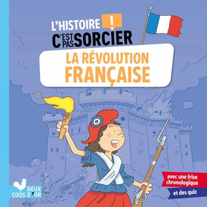 L'HISTOIRE C'EST PAS SORCIER - LA REVOLUTION FRANCAISE