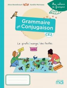 MES CAHIERS DE FRANCAIS - CAHIER GRAMMAIRE-CONJUGAISON CE2