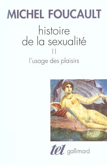 HISTOIRE DE LA SEXUALITE - II - L'USAGE DES PLAISIRS