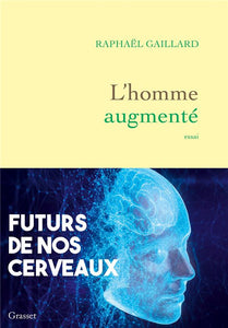 L'HOMME AUGMENTE - FUTURS DE NOS CERVEAUX