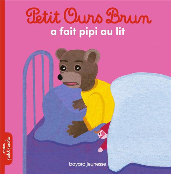 PETIT OURS BRUN A FAIT PIPI AU LIT - DES 2 ANS
