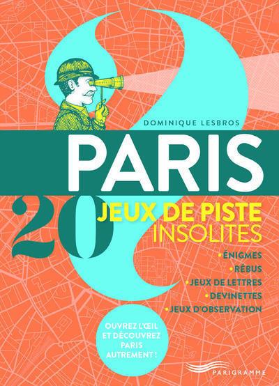 PARIS 20 JEUX DE PISTE INSOLITES - ENIGMES REBUS JEUX DE LETTRES DEVINETTES JEUX D'OBSERVATION