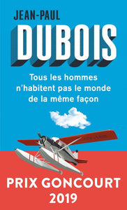 TOUS LES HOMMES N'HABITENT PAS LE MONDE DE LA MEME FACON - PRIX GONCOURT 2019