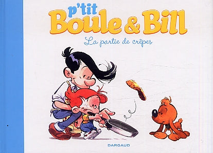 P'TIT BOULE & BILL - TOME 1 - LA PARTIE DE CREPES