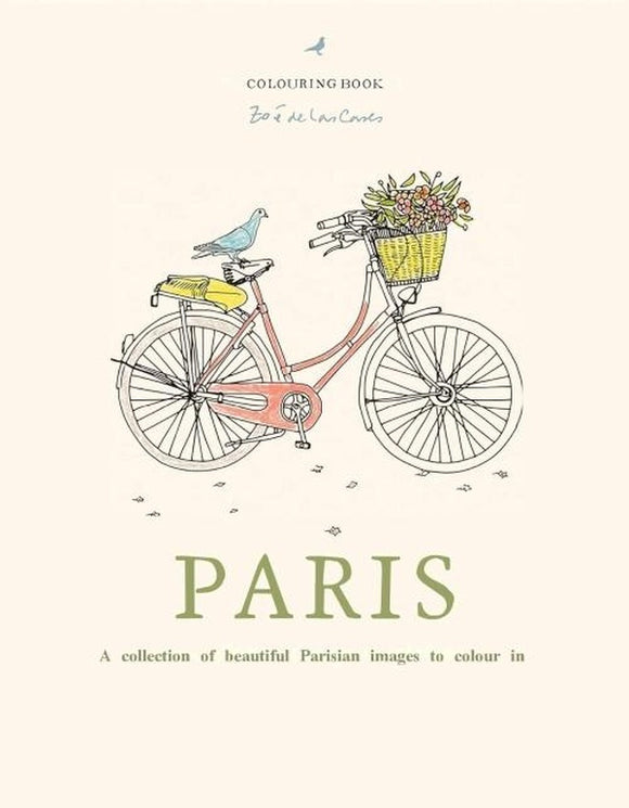ZOE DE LAS CASES PARIS COLOURING BOOK: A COLLECTION OF BEAUTIFUL PARISIAN IMAGES TO COLOUR IN