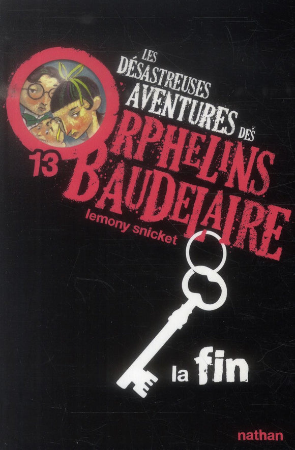 LES DESASTREUSES AVENTURES DES ORPHELINS BAUDELAIRE 13 : LA FIN - VOL13