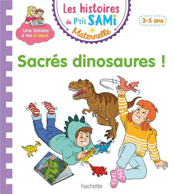 LES HISTOIRES DE P'TIT SAMI MATERNELLE (3-5 ANS) : SACRES DINOSAURES !