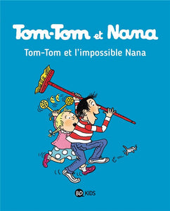 TOM-TOM ET NANA TOME 01 - TOM-TOM ET L'IMPOSSIBLE NANA